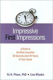 Impressive First Impressions A Guide to the Most Important 30 Seconds 