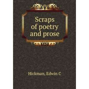Scraps of poetry and prose. Edwin C. Hickman  Books
