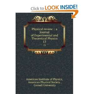   Physics. 13 American Physical Society , Cornell University American