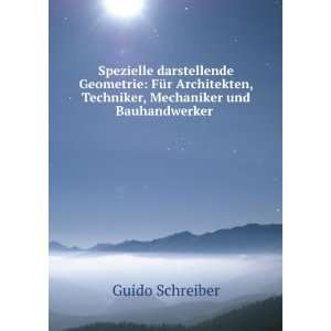   , Techniker, Mechaniker und Bauhandwerker . Guido Schreiber Books
