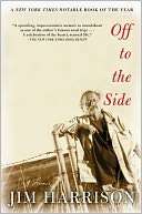   Off to the Side A Memoir by Jim Harrison, Grove 