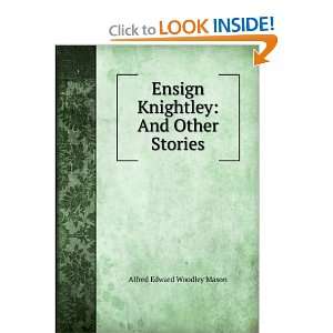  Ensign Knightley And Other Stories Alfred Edward Woodley 