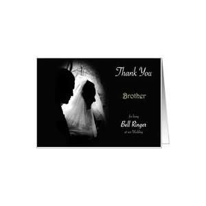  Brother Thank You for being Bell Ringer at our Wedding 