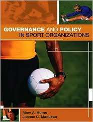 Governance and Policy in Sport Organization, (1890871451), Mary A 