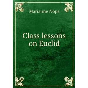  Class lessons on Euclid Marianne Nops Books