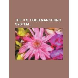  The U.S. food marketing system  (9781234232856) U.S 
