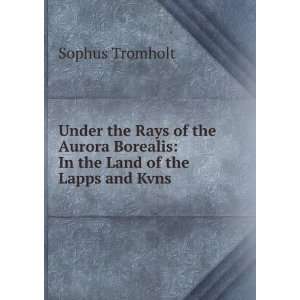   Lapps and KvÃ¦ns Tr. And Ed. by C. Siewers Sophus Tromholt Books