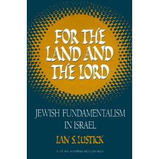 For the Land and the Lord Jewish Fundamentalism in Israel by Ian 