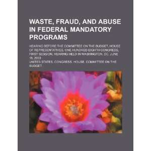  Waste, fraud, and abuse in federal mandatory programs 