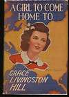 Girl to Come Home to, by Grace Livingston Hill with Original Dust 