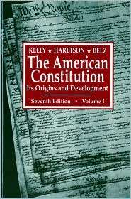 The American Constitution Its Origins and Development, Vol. 1 