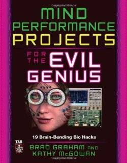 Mind Performance Projects for the Evil Genius 19 Brain Bending Bio 