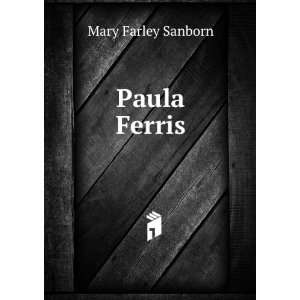  Paula Ferris Mary Farley Sanborn Books