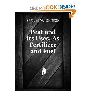   its uses as fertilizer and fuel Samuel W. 1830 1909 Johnson Books