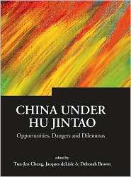 China Under Hu Jintao Opportunities, Dangersnd Dilemmas, (9812563474 