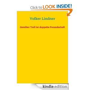 Geteilter Troll ist doppelte Freundschaft (German Edition) Volker 