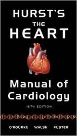 Hursts the Heart Manual of Cardiology, 12th Edition, (0071592989 