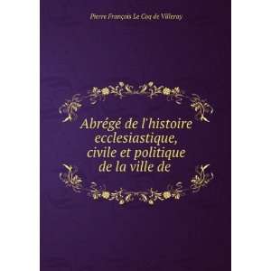   de la ville de . Pierre FranÃ§ois Le Coq de Villeray Books