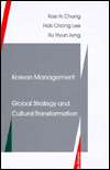 Korean Management Global Strategy and Cultural Transformation 