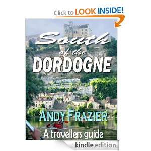 South Of Dordogne Andy Frazier  Kindle Store