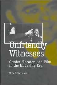 Unfriendly Witnesses Gender, Theater, and Film in the McCarthy Era 