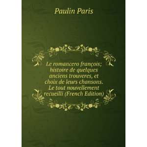   Le tout nouvellement recueilli (French Edition) Paulin Paris Books