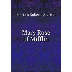  Mary Rose of Mifflin Frances Roberta Sterrett Books