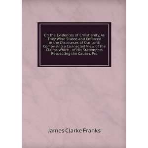   His Statements Respecting the Causes, Pro James Clarke Franks Books