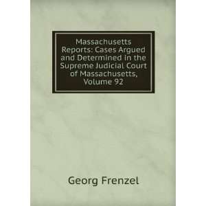   Judicial Court of Massachusetts, Volume 92 Georg Frenzel Books