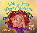 Wilma Jean   the Worry Machine Julia Cook