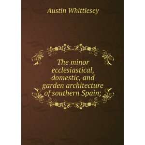   and garden architecture of southern Spain; Austin Whittlesey Books