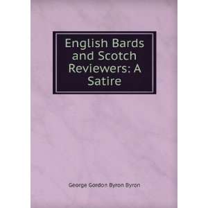   Bards and Scotch Reviewers A Satire George Gordon Byron Byron Books