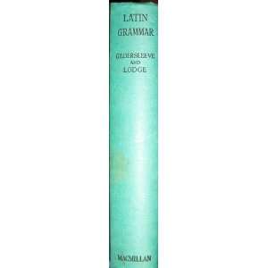  Latin Grammar B. L. Gildersleeve, Gonzalez Lodge Books