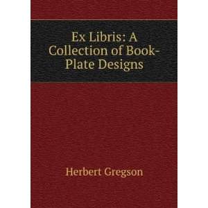   Ex Libris A Collection of Book Plate Designs Herbert Gregson Books