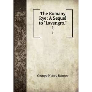  The Romany Rye A Sequel to Lavengro.. 1 George Henry 