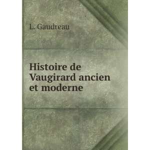  Histoire de Vaugirard ancien et moderne L. Gaudreau 