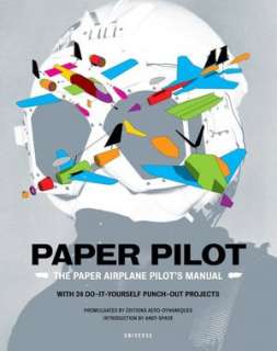   Paper Pilot The Paper Airplane Pilots Manual by 