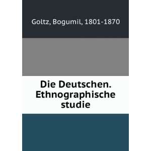   Die Deutschen. Ethnographische studie Bogumil, 1801 1870 Goltz Books