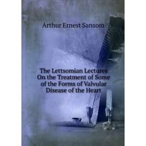   Forms of Valvular Disease of the Heart Arthur Ernest Sansom Books