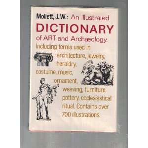 Illustrated Dictionary of Art and Archaeology Including Terms Used In 