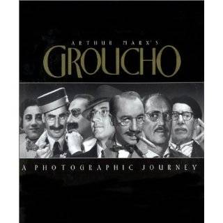 Arthur Marxs Groucho A Photographic Journey by Arthur Marx (Jan 5 
