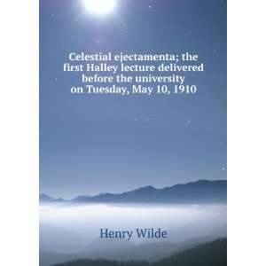  Celestial ejectamenta; the first Halley lecture delivered 