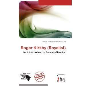   Roger Kirkby (Royalist) (9786137866627) Indigo Theophanes Dax Books