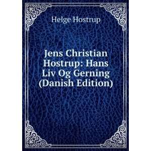   Hostrup Hans Liv Og Gerning (Danish Edition) Helge Hostrup Books