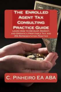 The Enrolled Agent Tax Consulting Practice Guide Learn How to Develop 