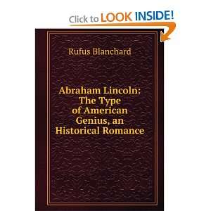 Abraham Lincoln The Type of American Genius, an Historical Romance