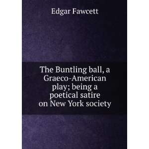   ; being a poetical satire on New York society Edgar Fawcett Books