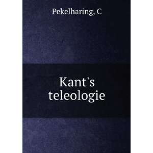  Kants teleologie C Pekelharing Books
