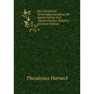   Altkatholischen Zeitalter (German Edition) Theodosius Harnack Books