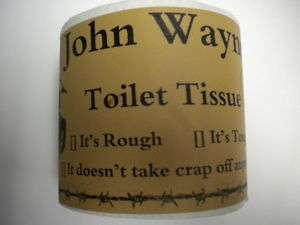 John Wayne Toilet Tissue  Its Rough, Its Tough.GAG  